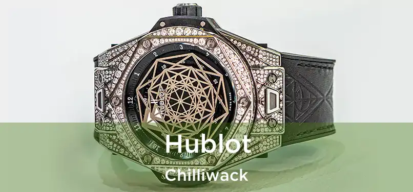  Hublot Chilliwack