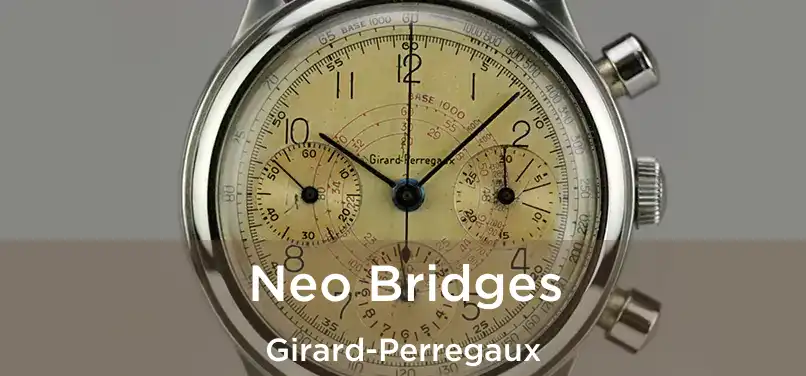  Neo Bridges Girard-Perregaux