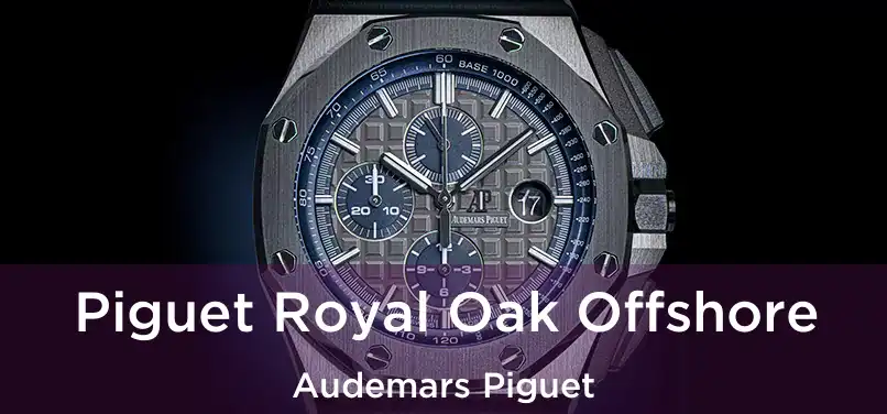  Piguet Royal Oak Offshore Audemars Piguet