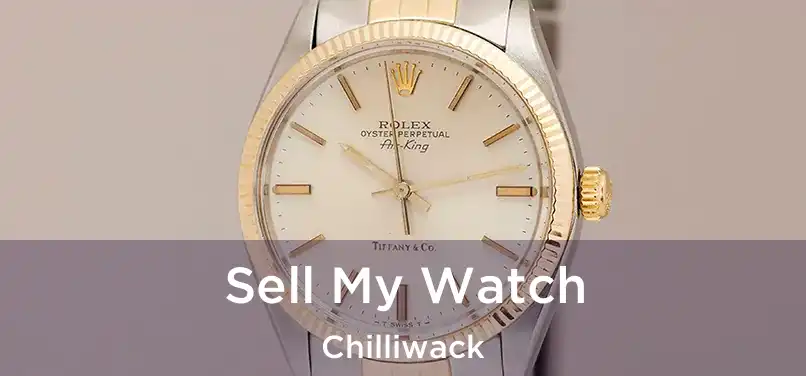  Sell My Watch Chilliwack