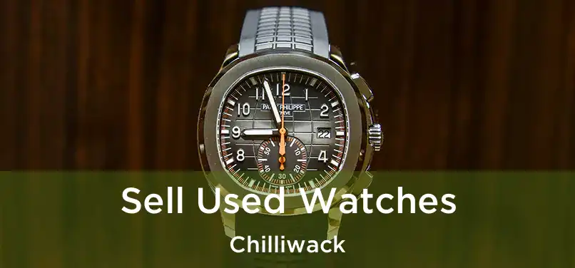  Sell Used Watches Chilliwack