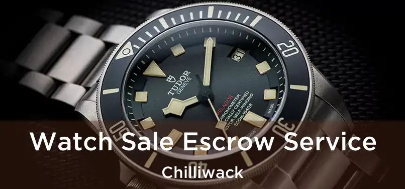  Watch Sale Escrow Service Chilliwack